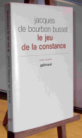 BOURBON-BUSSET Jacques - LE JEU DE LA CONSTANCE - Other & Unclassified