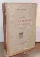 MICHEL Andre - SUR LA PEINTURE FRANCAISE AU XIX° SIECLE - 1901-1940