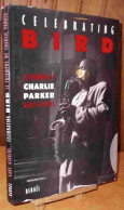 GIDDINS Gary - CELEBRATING BIRD - LE TRIOMPHE DE CHARLIE PARKER - Other & Unclassified