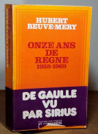 BEUVE-MÉRY Hubert - ONZE ANS DE RÈGNE - 1958-1969 - Altri & Non Classificati