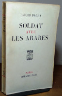 GLUBB John Bagot - GLUBB PACHA - SOLDAT AVEC LES ARABES - Altri & Non Classificati