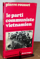 ROUSSET Pierre - LE PARTI COMMUNISTE VIETNAMIEN - CONTRIBUTION À L'ÉTUDE DE LA RÉVO - Other & Unclassified