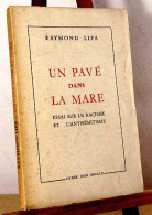 LIPA Raymond - UN PAVE DANS LA MARE - ESSAI SUR LE RACISME ET L'ANTISEMITISME - Other & Unclassified