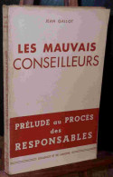 GALLOT Jean - LES MAUVAIS CONSEILLEURS - PRELUDE AU PROCES DES RESPONSABLES - Other & Unclassified