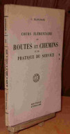 BLANCHARD Camille - COURS ELEMENTAIRE DE ROUTES ET CHEMINS ET DE PRATIQUE DU SERVICE - Autres & Non Classés