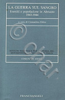 C. Felice - La Guerra Sul Sangro - Eserciti E Popolazione In Abruzzo - Ed. 1994 - Autres & Non Classés