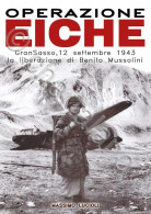 WWII - Lucioli - Operazione Eiche Gran Sasso 12 Settembre 1943 Mussolini - 2022 - Sonstige & Ohne Zuordnung