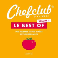 Le Best Of Chefclub: Volume 2 Des Recettes Et Des Vidéos Extraordinaires - Other & Unclassified