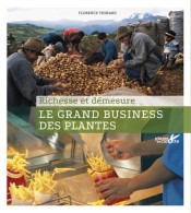 Le Grand Business Des Plantes: Richesse Et Démesure - Autres & Non Classés