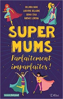 Super Mums - Parfaitement Imparfaites - Andere & Zonder Classificatie