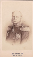 GUILLAUME 1ER Photo Originale CDV Portrait Du Roi De Prusse Par Le Photographe Neurdein - Alte (vor 1900)