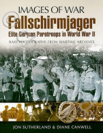 WWII Sutherland Images Of War - Fallschirmjager Elite German Paratroops - 2010 - Other & Unclassified