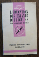 Que Sais-Je? N° 71: L'Éducation Des Enfants Difficiles De Gilbert Robin. PUF. 1958 - Psicología/Filosofía