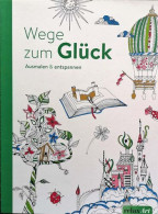 Wege Zum Glück - Ausmalen Und Entspannen - Relax Art - Sonstige & Ohne Zuordnung