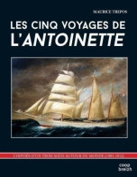 Les Cinq Voyages De L'Antoinette - Other & Unclassified