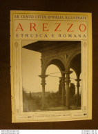 Arezzo, Etrusca E Romana - Le Cento Città D'Italia Illustrate - Other & Unclassified