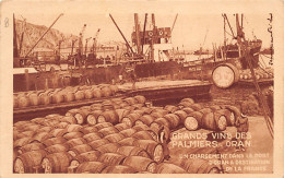ORAN - Grands Vins Des Palmiers - Un Chargement Dans Le Port à Destination De La France - Ed. Grands Vins Des Palmiers  - Oran