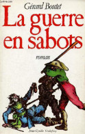 La Guerre En Sabots - Roman. - Boutet Gérard - 1984 - Autres & Non Classés