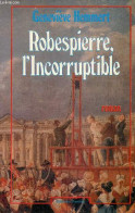 Robespierre, L'Incorruptible. - Hemmert Geneviève - 1981 - Autres & Non Classés