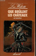 Que Brûlent Les Châteaux - Roman. - Willette Luc - 1976 - Autres & Non Classés