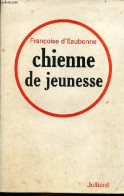 Chienne De Jeunesse. - D'Eaubonne Françoise - 1965 - Other & Unclassified