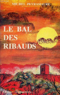 Le Bal Des Ribauds. - Peyramaure Michel - 1982 - Sonstige & Ohne Zuordnung