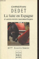 La Fuite En Espagne Et Autres Textes Tauromachiques. - Dedet Christian - 2002 - Sonstige & Ohne Zuordnung