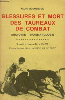 Blessures Et Mort Des Taureaux De Combat - Anatomie - Traumatologie. - Roumengou Marc - 1991 - Sonstige & Ohne Zuordnung