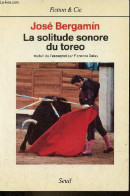 La Solitude Sonore Du Toreo - Collection Fiction & Cie. - Bergamin José - 1989 - Autres & Non Classés