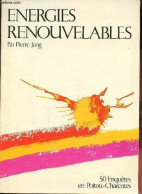 Energies Renouvelables - 50 Enquêtes En Poitou-Charentes. - Jung Pierre - 1984 - Basteln