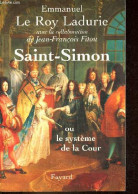 Saint-Simon Ou Le Système De La Cour. - Le Roy Ladurie Emmanuel - 1997 - Politique