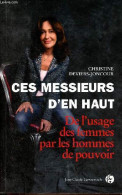 Ces Messieurs D'en Haut - De L'usage Des Gemmes Par Les Hommes De Pouvoir. - Deviers-Joncour Christine - 2012 - Politik