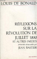 Réflexions Sur La Révolution De Juillet 1830 Et Textes Inédits. - De Bonald Louis - 1988 - Politik