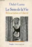 Le Sens De La Vie - Réincarnation Et Liberté - Collection " Horizons Spirituels ". - Dalaï-Lama - 1996 - Godsdienst