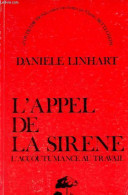 L'appel De La Sirene - L'accoutumance Au Travail - Collection " Contradictions ". - Linhart Daniele - 1981 - Histoire