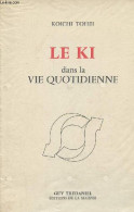 Le Ki Dans La Vie Quotidienne. - Tohei Koichi - 1983 - Psychologie/Philosophie