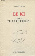 Le Ki Dans La Vie Quotidienne. - Tohei Koichi - 1983 - Psychologie & Philosophie