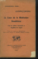 Satipatthana, Le Coeur De La Méditation Bouddhiste. L'art De Cultiver L'harmonie Et L'équilibre De L'esprit - Thera Nyan - Godsdienst