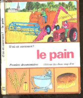 Le Pain - Collection Premiers Documentaires - D'ou Et Comment ? - CYRILLE GEORGES - ELIEZER FREDERIQUE - 1976 - Autres & Non Classés