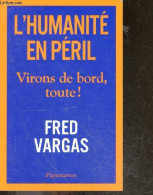 L'humanité En Péril - Virons De Bord, Toute ! - Fred Vargas - 2019 - Altri & Non Classificati