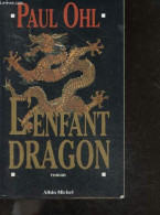 L'enfant Dragon - Roman - Paul Ohl - 1995 - Andere & Zonder Classificatie