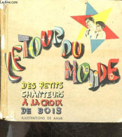Le Tour Du Monde Des Petits Chanteurs A La Croix De Bois - AMLIX- MONSEIGNEUR MAILLET- CANTELOUBE J. - 1955 - Biografie