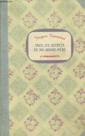 Tous Les Secrets De Ma Grand Mere - Sante, Beaute, Cuisine, Jardinage, Couture, Entretien, Taches ... - Jacques Tournaud - Otros & Sin Clasificación