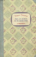 Tous Les Secrets De Ma Grand Mere - Sante, Beaute, Cuisine, Jardinage, Couture, Entretien, Taches ... - Jacques Tournaud - Andere & Zonder Classificatie