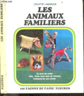 Les Animaux Familiers - Collection 100 Facons De Faire - La Joie De Creer Vite, Bien, Avec Peu De Choses, L'animal De So - Kunst