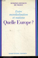 Entre Mondialisation Et Nation - Quelle Europe ? - Semaines Sociales De France, Paris Issy Les Moulineaux 1996 - Collect - Politik