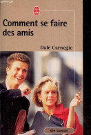 Comment Se Faire Des Amis - Collection Vie Sociale - CARNEGIE DALE - CARNEGIE DOROTHY- WEYNE DIDIER - 2001 - Histoire