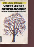 Votre Arbre Généalogique - Passeport Pour Une Enquête Passionnante - Beaucarnot Jean-Louis - 1990 - Biografie