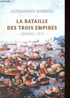 La Bataille Des Trois Empires - Lépante, 1571. - Barbero Alessandro - 2012 - Aardrijkskunde