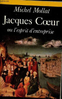 Jacques Coeur Ou L'esprit D'entreprise Au XVe Siècle - Collection Historique. - Mollat Michel - 1988 - Biografia